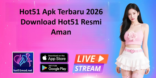 Hot51 Apk Terbaru 2026 Download Hot51 Resmi Aman